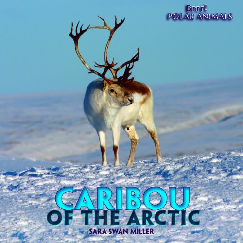 Caribou of the Arctic (Brrr! Polar Animals) by Sara Swan Miller