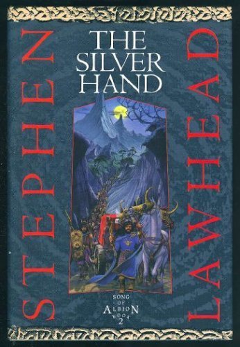 The Silver Hand (Song of Albion) by Steve Lawhead