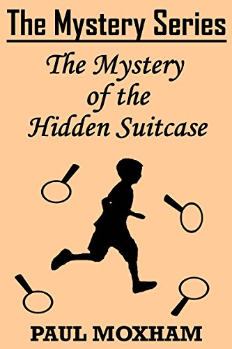 The Mystery of the Hidden Suitcase (The Mystery Series Short Story Book 8)