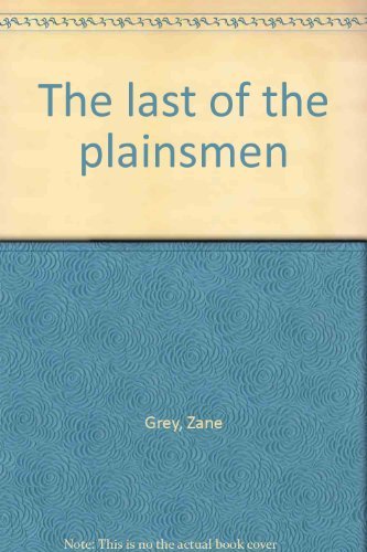 The last of the plainsmen by Zane Grey