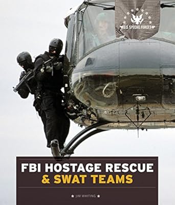 U.S. Special Forces: FBI Hostage Rescue &amp; SWAT Teams