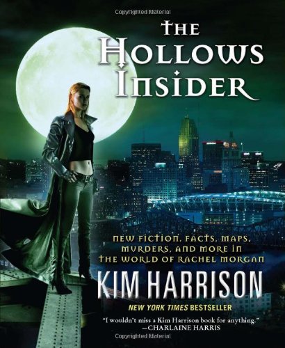 The Hollows Insider: New fiction, facts, maps, murders, and more in the world of Rachel Morgan by Kim Harrison