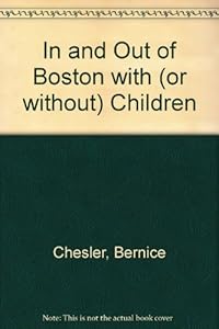 In and Out of Boston With (IN AND OUT OF BOSTON WITH (OR WITHOUT) CHILDREN)