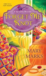 Forget Me Knot (A Quilting Mystery Book 1)