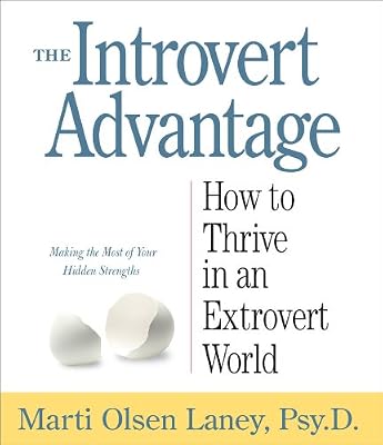 The Introvert Advantage: How to Thrive in an Extrovert World