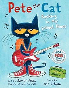 Pete the Cat: Rocking in My School Shoes by James Dean