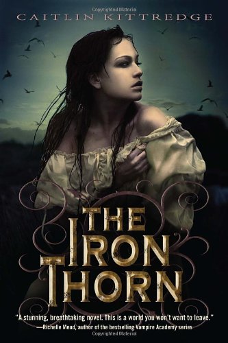 The Iron Thorn The Iron Codex Book One by Caitlin Kittredge