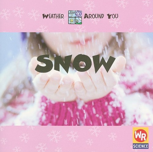 Snow (Weather Around You) by Anita Ganeri