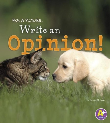 Pick a Picture, Write an Opinion! by Kristen McCurry