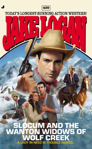 Slocum 429: Slocum and the Wanton Widows of Wolf Creek by Jake Logan