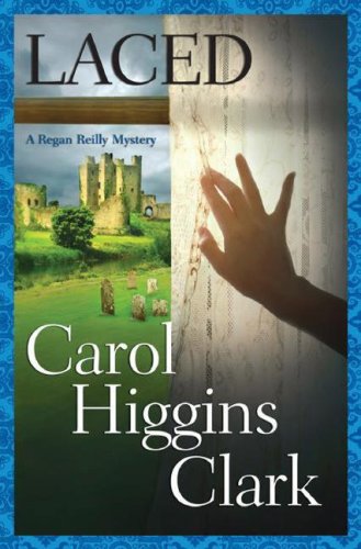 Laced (Regan Reilly Mysteries, No. 10) by Carol Higgins Clark