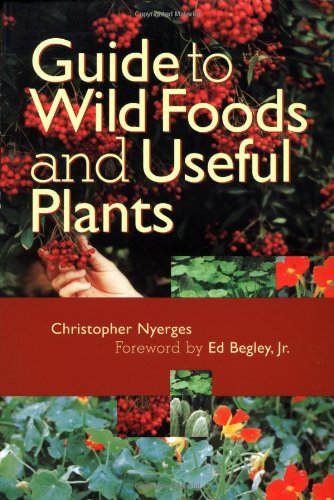 Guide to Wild Foods and Useful Plants by Christopher Nyerges