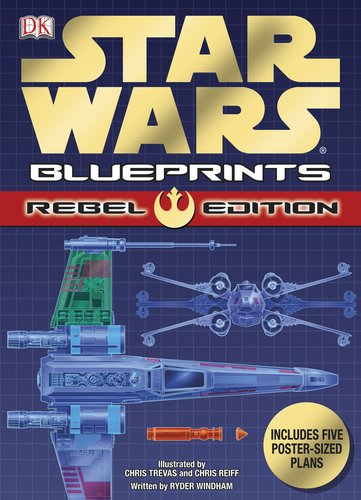 Star Wars Blueprints: Rebel Edition by DK Publishing