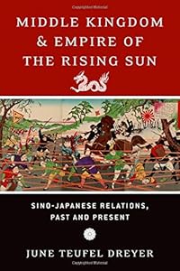 Middle Kingdom and Empire of the Rising Sun: Sino-Japanese Relations, Past and Present