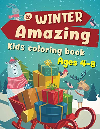 A Winter Amazing Kids coloring book Ages 4-8: Taking a trip into the dreaming , wonderful and joyful winter season and Christmas Theme with Charming winter scences offer for kid colorists. by Mind. B