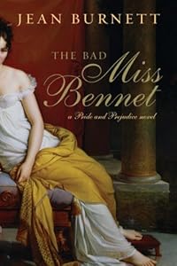 The Bad Miss Bennet: A Pride and Prejudice Novel by Jean Burnett