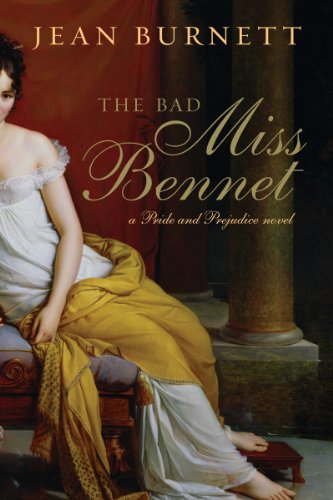 The Bad Miss Bennet: A Pride and Prejudice Novel by Jean Burnett