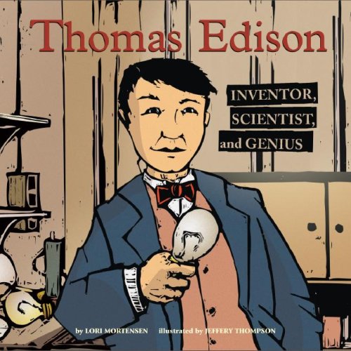 Thomas Edison: Inventor, Scientist, and Genius (Biographies) (Biographies (Picture Window Books)) by Lori Mortensen