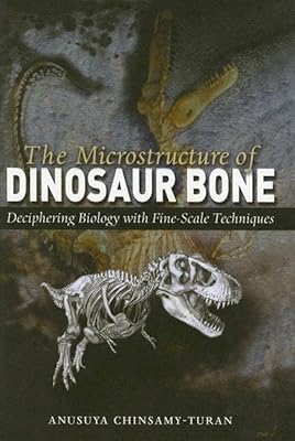 The Microstructure of Dinosaur Bone: Deciphering Biology with Fine-Scale Techniques