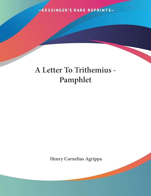 A Letter to Trithemius by Heinrich Cornelius Agrippa Von Nettesheim