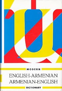 English-Armenian Armenian-English Modern Dictionary (English and Armenian Edition) by Mardiros Koushakdjian