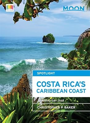 Moon Spotlight Costa Rica's Caribbean Coast: Including San José