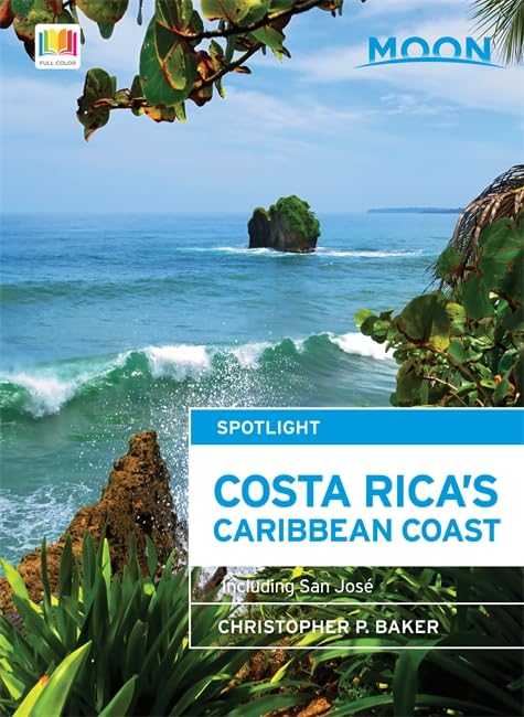 Moon Spotlight Costa Rica's Caribbean Coast: Including San José by Christopher P. Baker