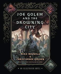 Joe Golem and the Drowning City: An Illustrated Novel