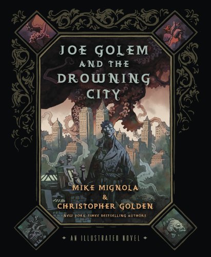Joe Golem and the Drowning City: An Illustrated Novel by Mike Mignola