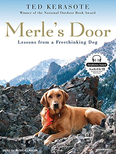 Merle's Door: Lessons from a Freethinking Dog by Ted Kerasote