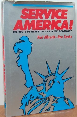 Service America!: Doing Business in the New Economy by Karl Albrecht