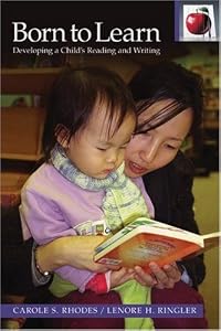 Born to Learn (Pippin Teacher's Library): Developing A Child's Reading and Writing by Lenore H. Ringler