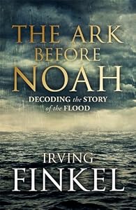 The Ark Before Noah: Decoding the Story of the Flood