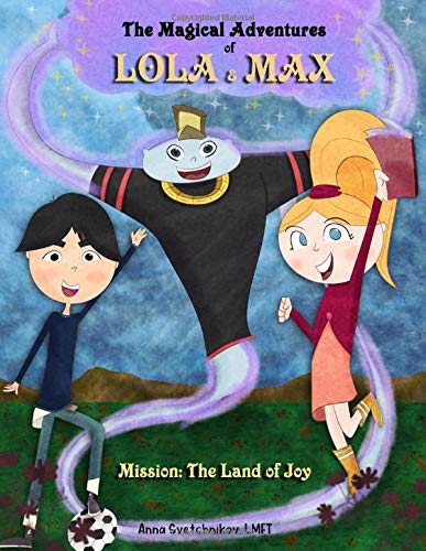 The Magical Adventures of Lola and Max: Book 1 by Anna Svetchnikov
