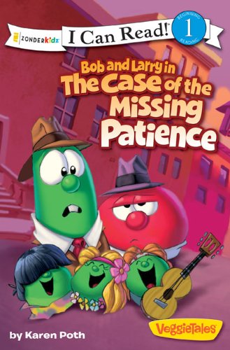 Bob and Larry in the Case of the Missing Patience by Karen Poth