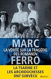 La vérite sur la tragédie des Romanov par Marc Ferro La vérite sur la tragédie des Romanov par Marc Ferro