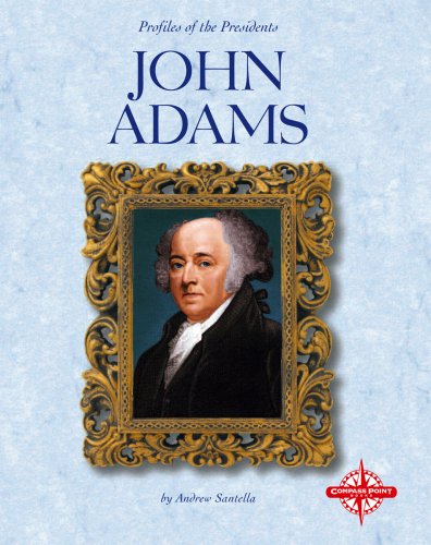 John Adams (Profiles of the Presidents) by Andrew Santella