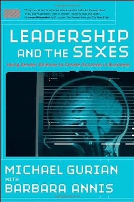 Leadership and the Sexes: Using Gender Science to Create Success in Business (J-B US non-Franchise Leadership)