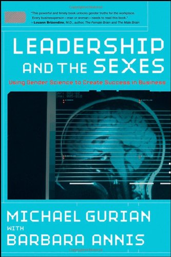 Leadership and the Sexes: Using Gender Science to Create Success in Business (J-B US non-Franchise Leadership) by Michael Gurian