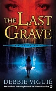 The Last Grave: A Witch Hunt Novel by Debbie Viguie