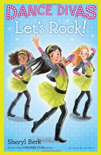 Dance Divas: Let's Rock! by Sheryl Berk