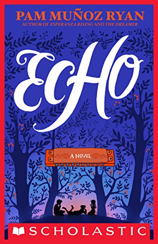 Echo by Pam Munoz Ryan