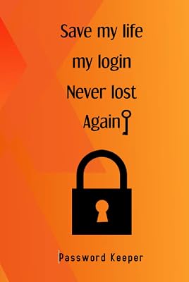 Save my Life my Login Never Lost Again: large-print personal Internet address and password log book note keep track of website, email, username, ... passkey record portable logbook size 6" x 9"