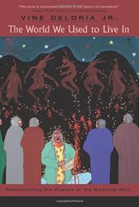 The World We Used to Live In: Remembering the Powers of the Medicine Men