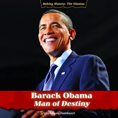 Barack Obama: Man of Destiny (Making History: The Obamas)