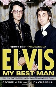 Elvis: My Best Man: Radio Days, Rock 'n' Roll Nights, and My Lifelong Friendship with Elvis Presley