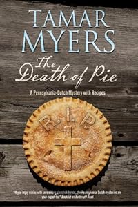 The Death of Pie: The new Pennsylvania Dutch mystery (A Pennsylvania Dutch Mystery)