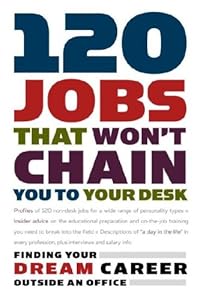 120 Jobs That Won't Chain You to Your Desk (Career Guides)