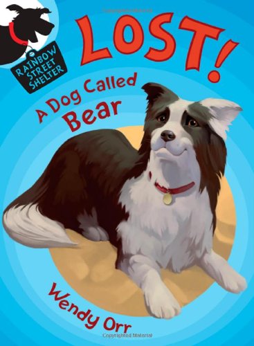 LOST! A Dog Called Bear by Wendy Orr