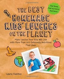 The Best Homemade Kids' Lunches on the Planet: Make Lunches Your Kids Will Love with More Than 200 Deliciously Nutritious Meal Ideas